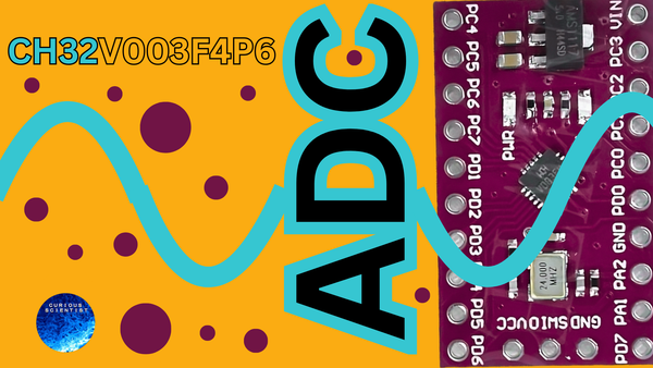 From Signals to Data: Exploring the CH32V003F4P6’s ADC Basics
