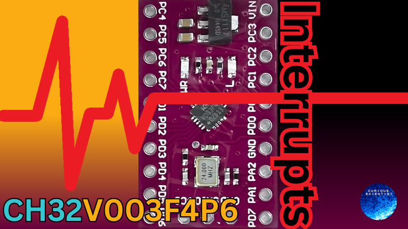 Stop Polling, Start Interrupting: Learn to master CH32V003F4P6’s Interrupts