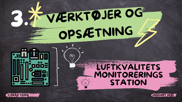 Værktøjer og opsætning - Serie om Luftkvalitets monitoreringsstation, Afsnit 3