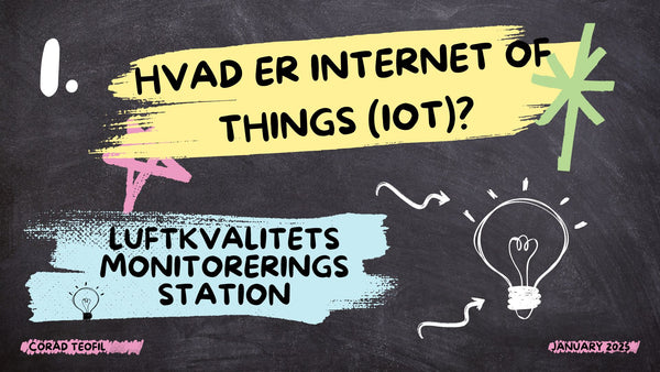 Hvad er Internet of Things (IoT)? - Serie om Luftkvalitets monitoreringsstation, Afsnit 1