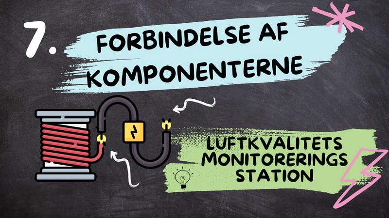 Forbindelse af komponenterne - Serie om Luftkvalitets monitoreringsstation, Afsnit 7