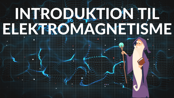 Introduktion til Elektromagnetisme